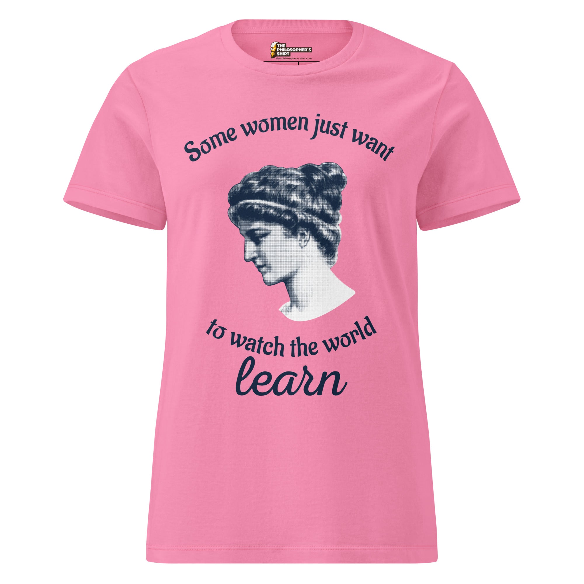 Hypatia - Some Women Just Want to Watch The World Learn - Women’s T-shirt - The Philosopher's Shirt