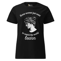 Hypatia - Some Women Just Want to Watch The World Learn - Women’s T-shirt - Black / S