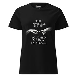 The invisible hand touched me in a bad place - Women’s T-shirt