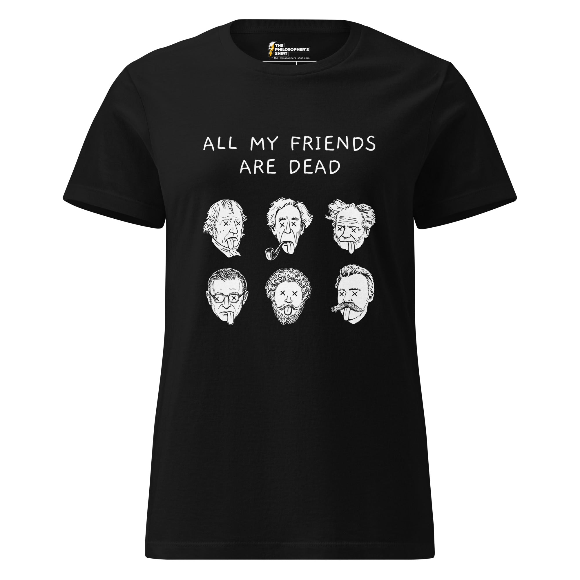 All my friends are dead - Women’s T-shirt - The Philosopher's Shirt