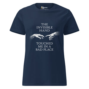 The invisible hand touched me in a bad place - Women’s T-shirt