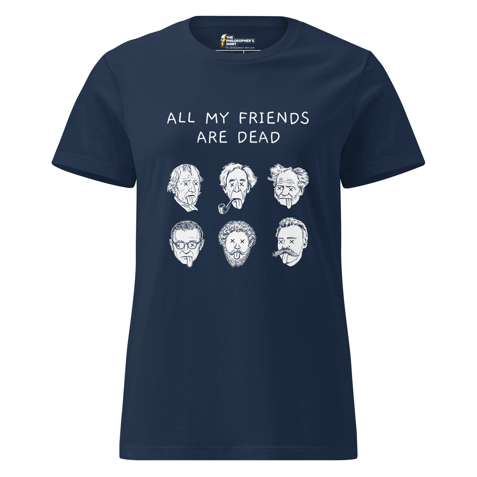 All my friends are dead - Women’s T-shirt - The Philosopher's Shirt