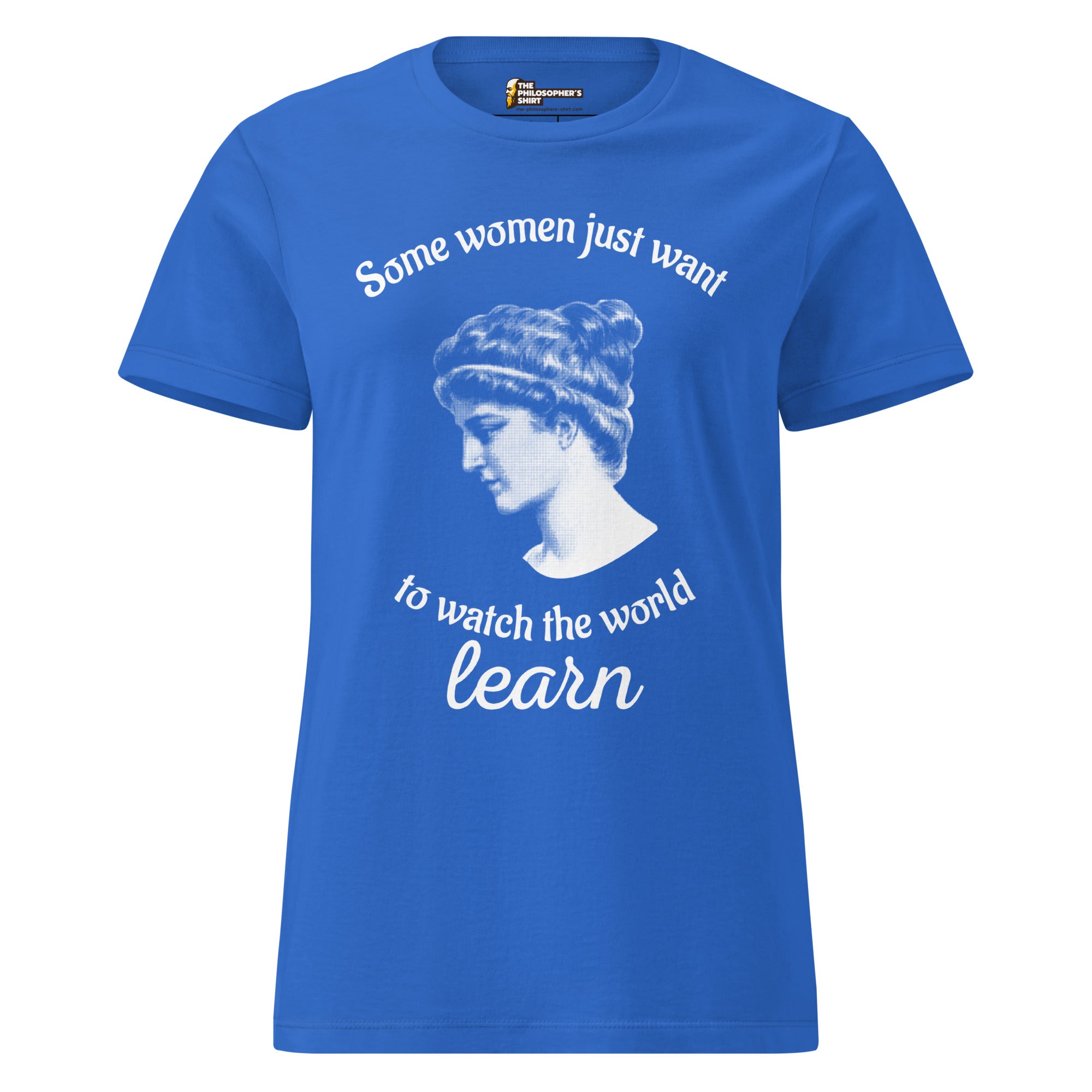 Hypatia - Some Women Just Want to Watch The World Learn - Women’s T-shirt - The Philosopher's Shirt