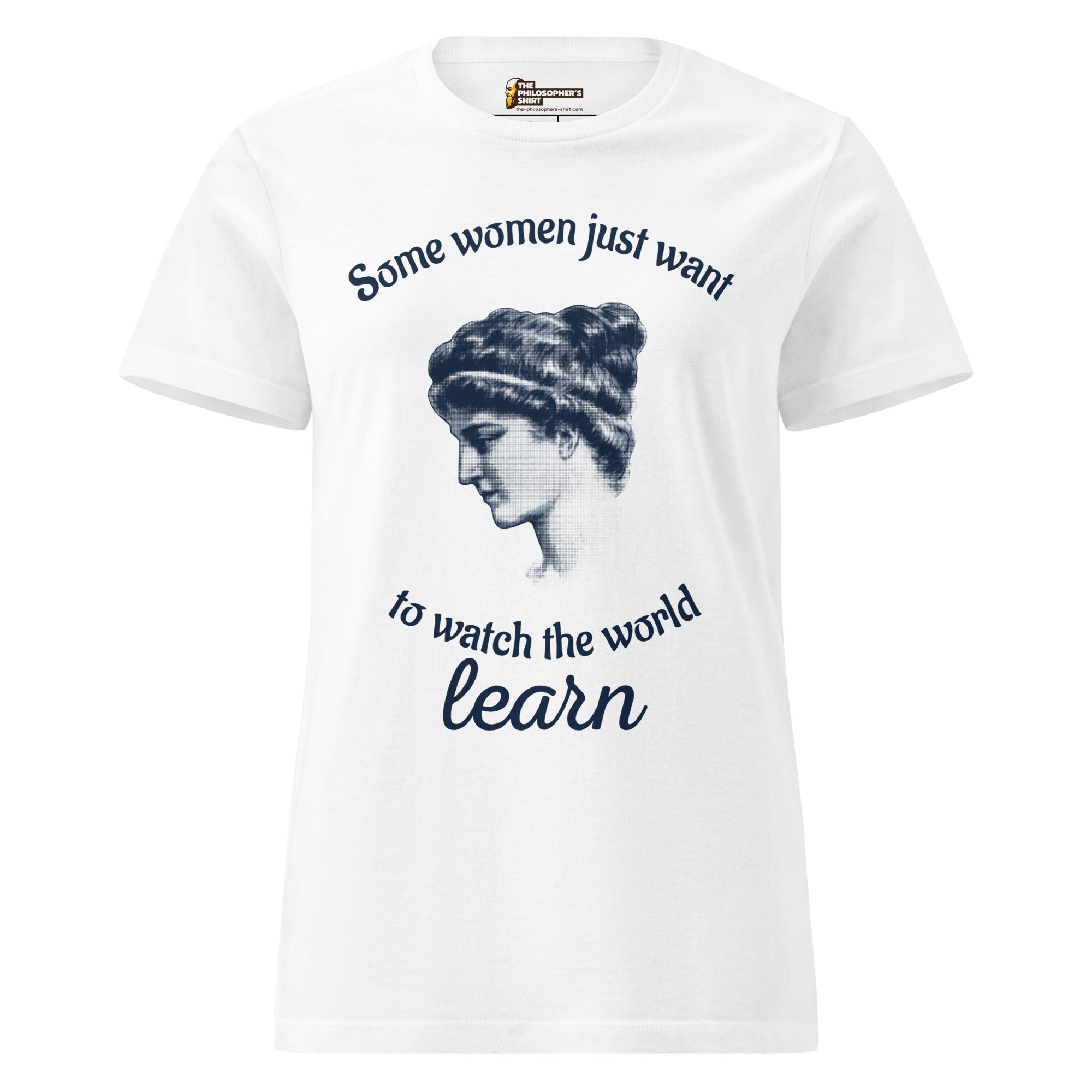 Hypatia - Some Women Just Want to Watch The World Learn - Women’s T-shirt - The Philosopher's Shirt