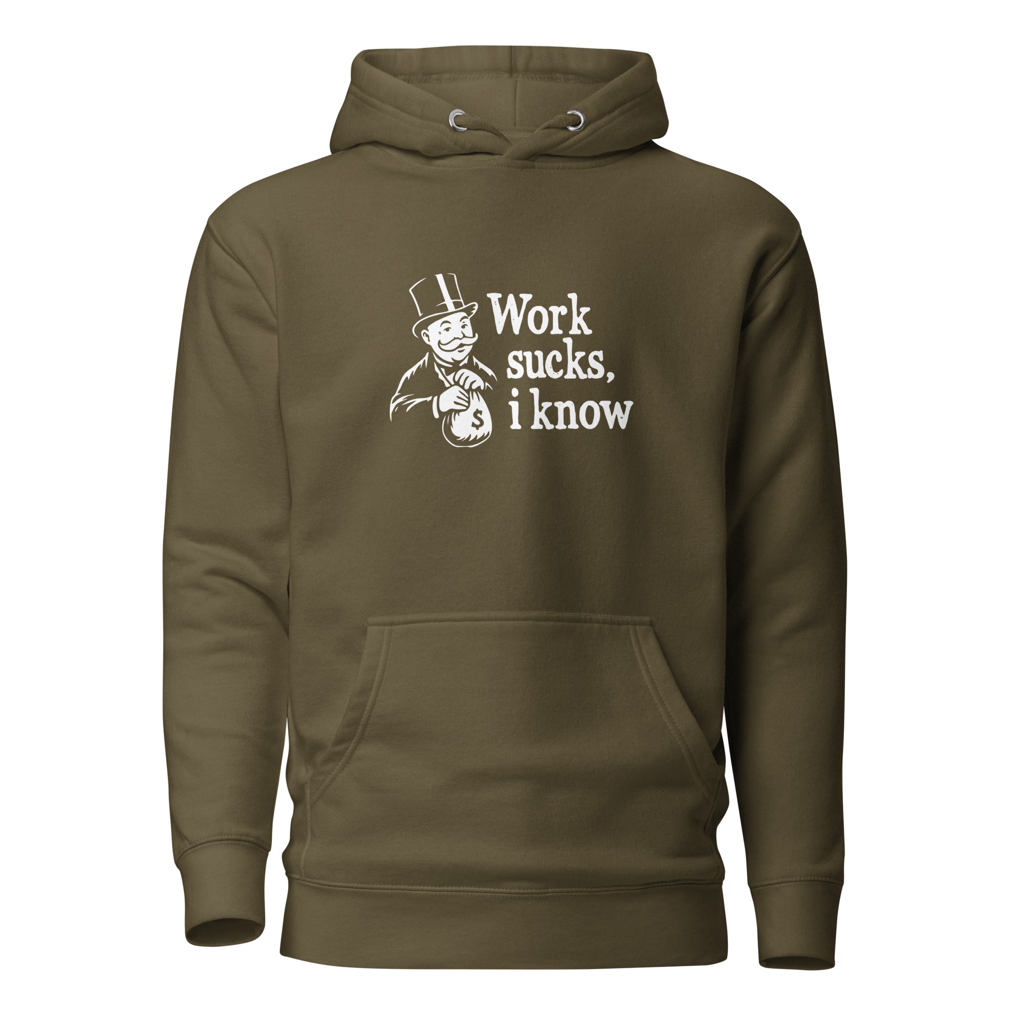 Work sucks I know - Premium Hoodie - Military Green - The Philosopher's Shirt