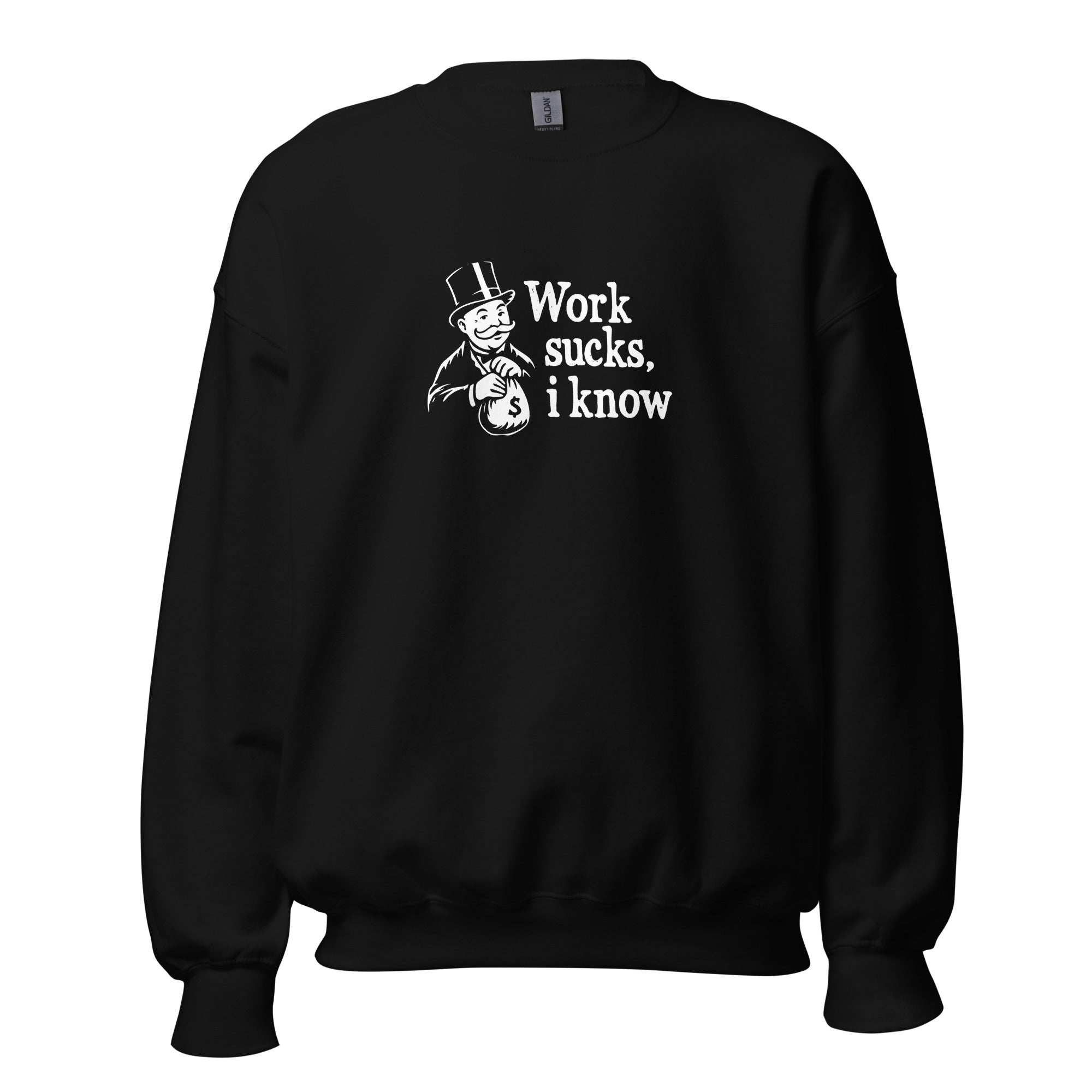 Work sucks I know - Sweatshirt - Black - The Philosopher's Shirt