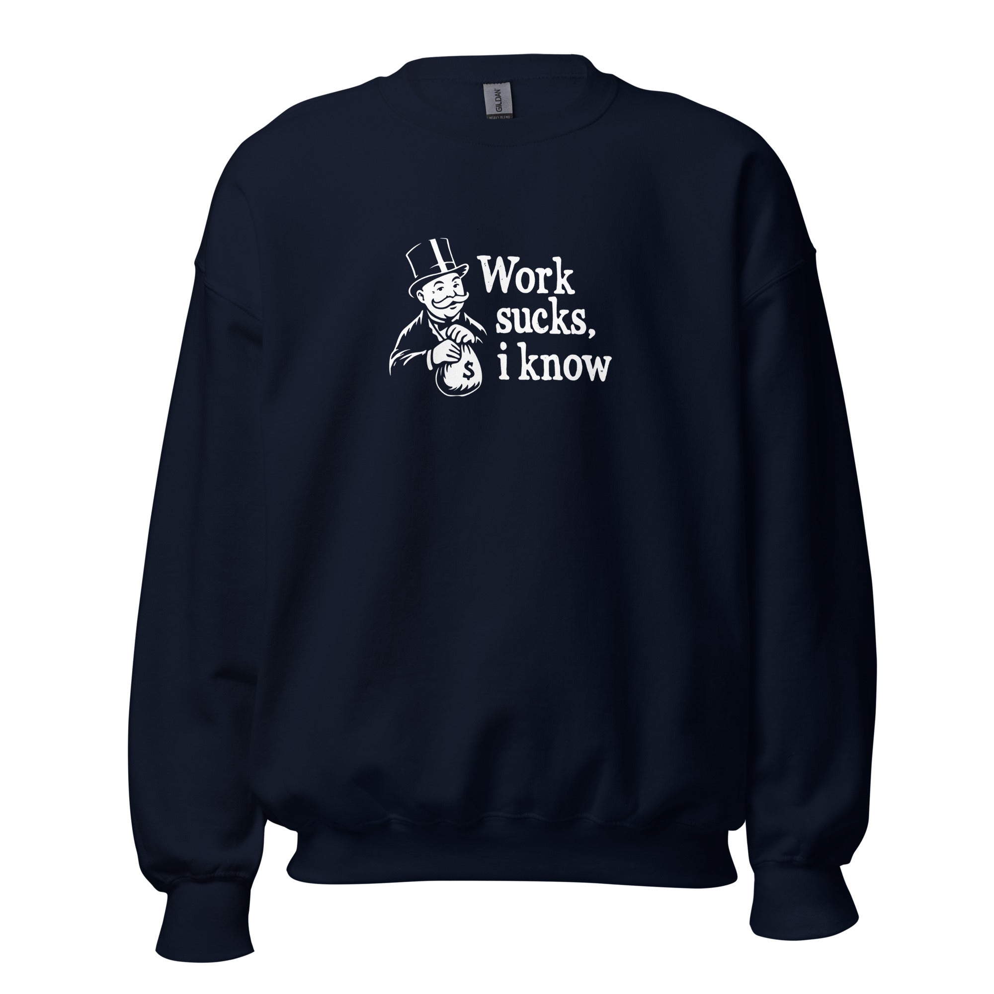 Work sucks I know - Sweatshirt - Navy - The Philosopher's Shirt