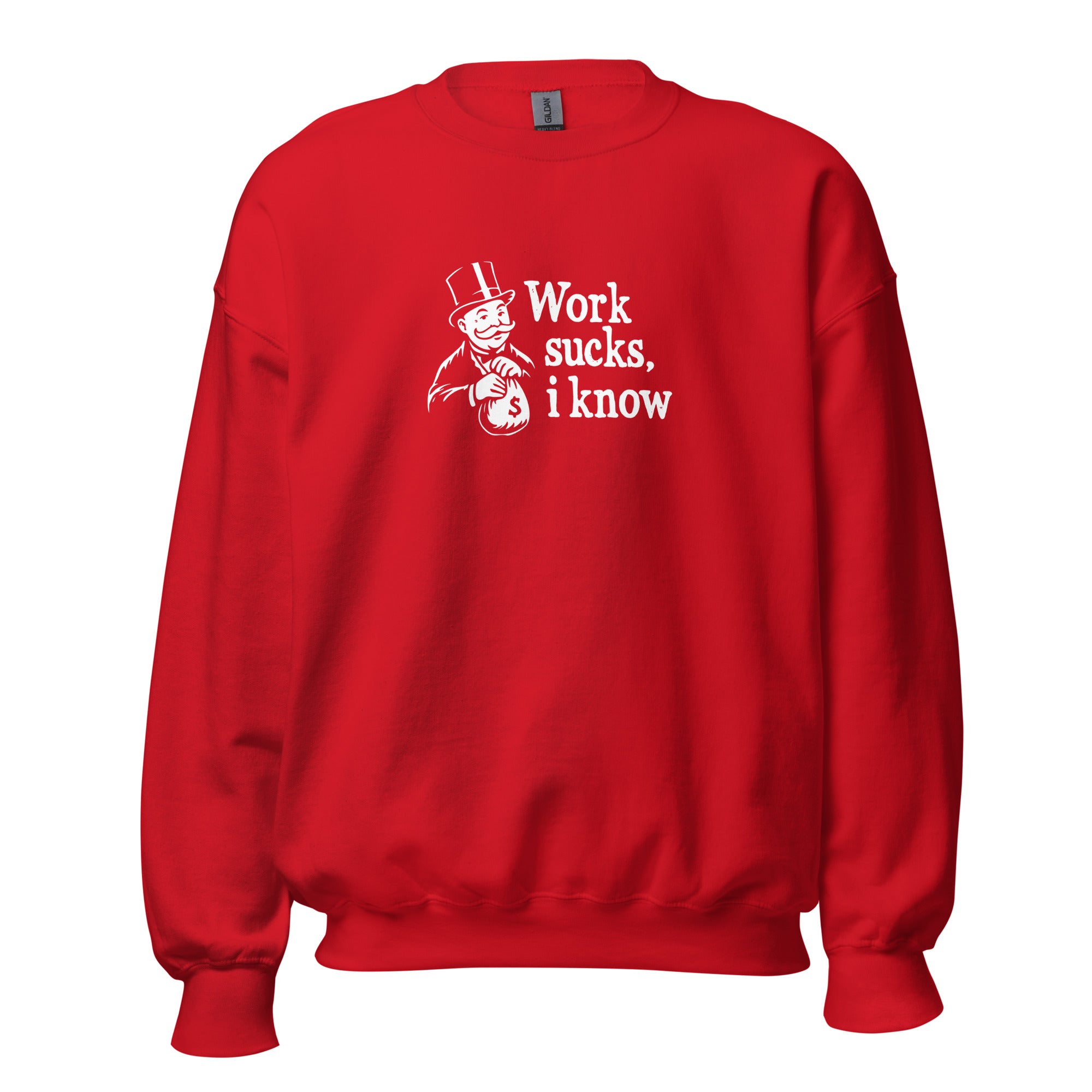 Work sucks I know - Sweatshirt - Red - The Philosopher's Shirt
