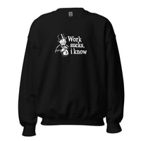 Work sucks I know - Sweatshirt - Black / S