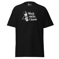 Work sucks I know - Unisex Classic T-Shirt - Black / S